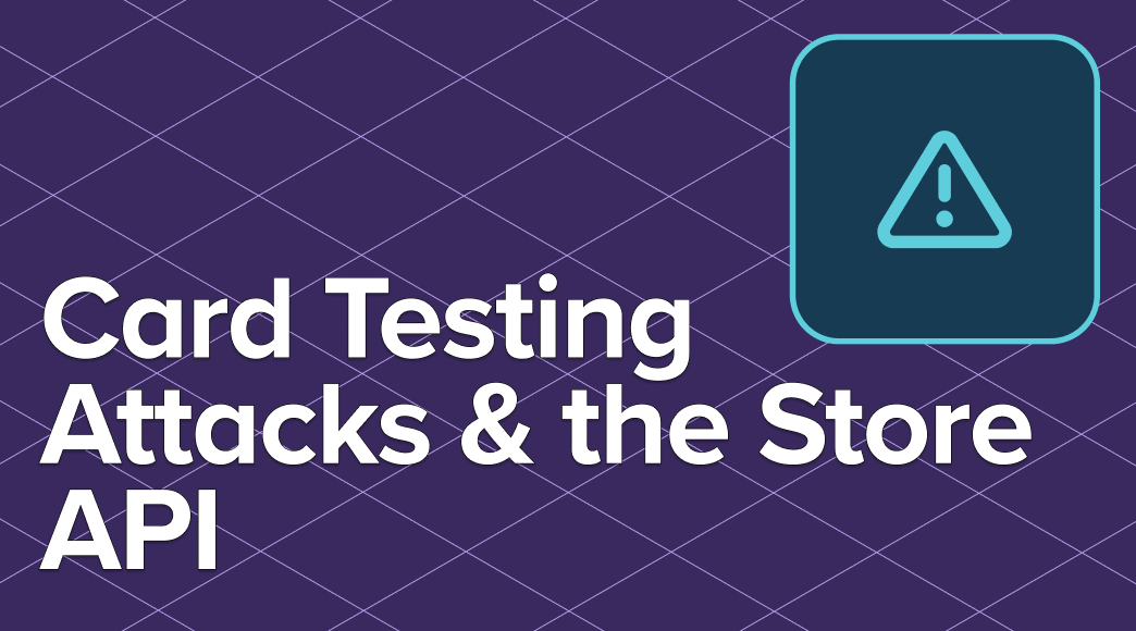 Card Testing Attacks and the Store API